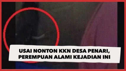 Usai Nonton KKN Desa Penari, Perempuan Ini Alami Kejadian Mirip di Film hingga Lihat Penampakan