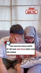 Đưa bạn gái ngoại quốc về Việt Nam, Đạt Villa được cho tiền khủng