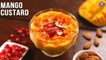 Mango Custard Recipe | Eggless Mango Custard | Fruit Custard Using Mango | Quick Mango Dessert