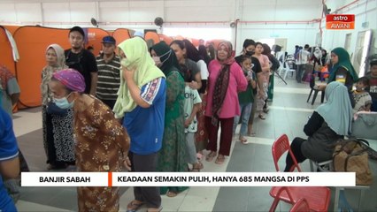 Banjir Sabah | Keadaan semakin pulih, hanya 685 mangsa di PPS