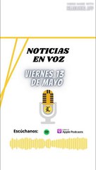 Resumen de noticias de este viernes 13 de mayo