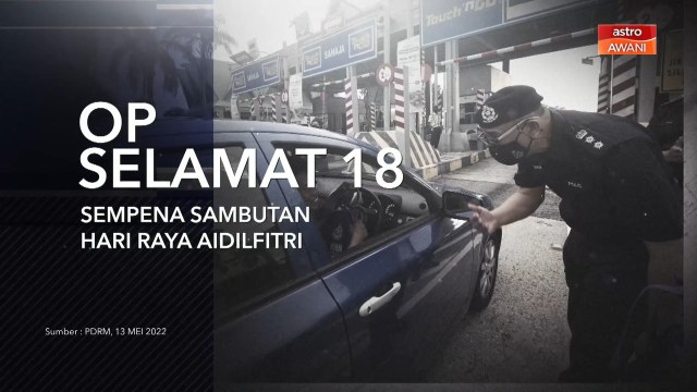 [INFOGRAFIK] Op Selamat 18 sempena sambutan Hari Raya Aidilfitri