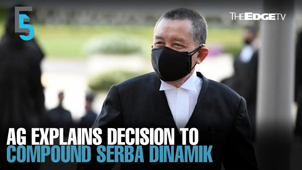 EVENING 5: AG explains decision to compound Serba Dinamik, execs