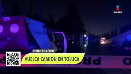 Volcadura de camión en Toluca deja 2 muertos y 20 heridos