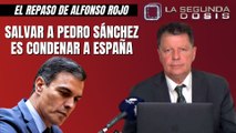 Alfonso Rojo: “Salvar a Pedro Sánchez es condenar a España”