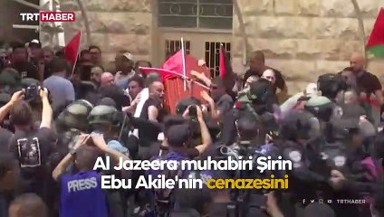 İsrail polisi, öldürülen Al Jazeera muhabirinin cenazesine müdahale etti