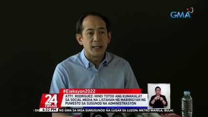 Atty. Rodriguez: hindi totoo ang kumakalat sa social media na listahan ng mabibigyan ng puwesto sa susunod na administrasyon | 24 Oras