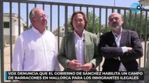 Vox denuncia que el Gobierno de Sánchez habilita un campo de barracones en Mallorca para los inmigrantes ilegales