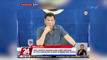 Pres. Duterte, naniniwalang dapat limitahan sa tatlo ang bilang ng anak ng bawat mag-asawa | 24 Oras
