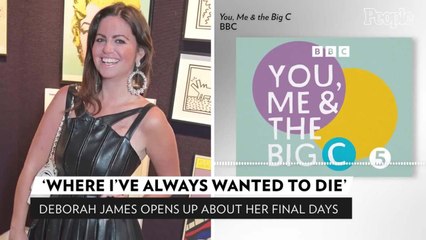 Deborah James on Choosing Where to Spend Her Final Days: It's 'Where I've Always Wanted to Die'