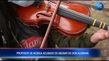 Profesor de música es acusado de abusar de dos de sus alumnas