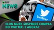 Ao Vivo | Elon Musk suspende compra do Twitter. E agora? | 13/05/2022 | #OlharDigital