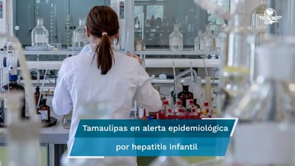 Primer caso sospechoso de hepatitis infantil en Tamaulipas pone en alerta al estado