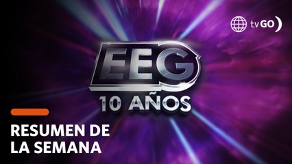 RESUMEN EEG 10 AÑOS | Lo mejor y más visto de la semana (09 - 12 Mayo) | América Televisión