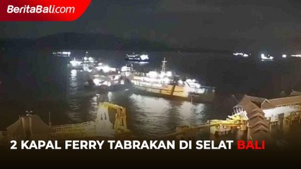 2 Kapal Ferry Tabrakan di Selat Bali