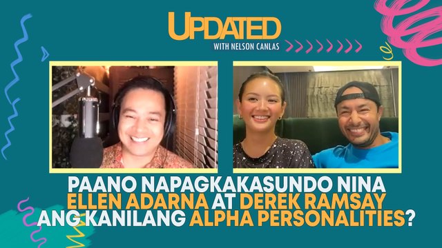 Paano napagkakasundo nina Ellen Adarna at Derek Ramsay ang kanilang Alpha personalities? | Updated with Nelson Canlas