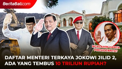 Berikut Daftar Menteri Terkaya Presiden Jokowi, Ada yang tembus 10 Triliun Rupiah?
