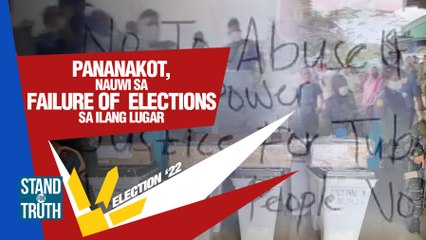 Pananakot, nauwi sa failure of elections sa ilang lugar | Stand for Truth