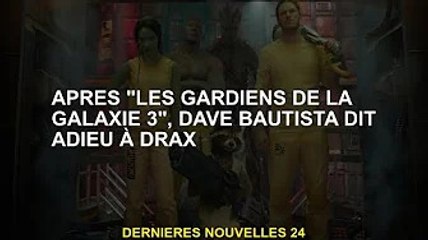 Dave Bautista dit au revoir à Drax après "Guardians 3"