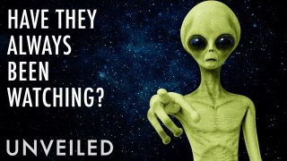Have Aliens Been Monitoring Us From The Beginning Of Time? | Unveiled
