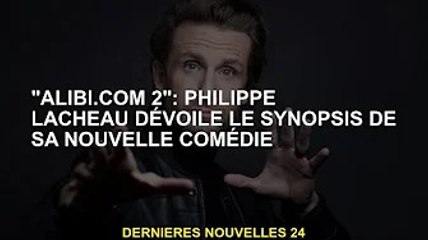 "Alibi 2" : Philippe Lacheau dévoile le synopsis de sa nouvelle comédie