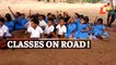 School Students Forced To Attend classes On Roads; Know Why