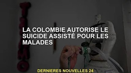 La Colombie autorise le suicide assisté
