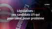 Législatives : ces candidats LFI qui pourraient poser problème