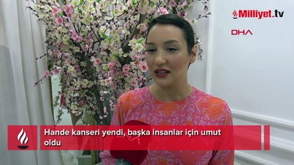 Hande kanseri yendi, başka insanlar için umut oldu