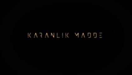 Karanlık Madde | Fragman