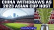 China withdraws as the host of soccer's 2023 Asian Cup owing to the pandemic | OneIndia News