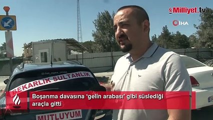 Boşanma davasına ‘gelin arabası’ gibi süslediği araçla gitti