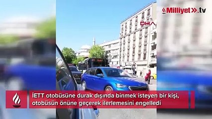 Durak dışında binmekte diretip İETT otobüsünün yolunu kesti