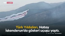 Türk Yıldızları'nın Hatay gösterisi nefes kesti