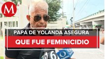 Entregan cuerpo de Yolanda Martínez; papá reitera que fue feminicidio