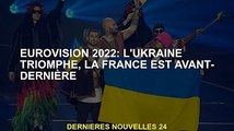 Eurovision 2022 : l'Ukraine gagne, la France avant-dernière