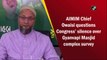 AIMIM Chief Owaisi questions Congress’ silence over Gyanvapi Masjid survey