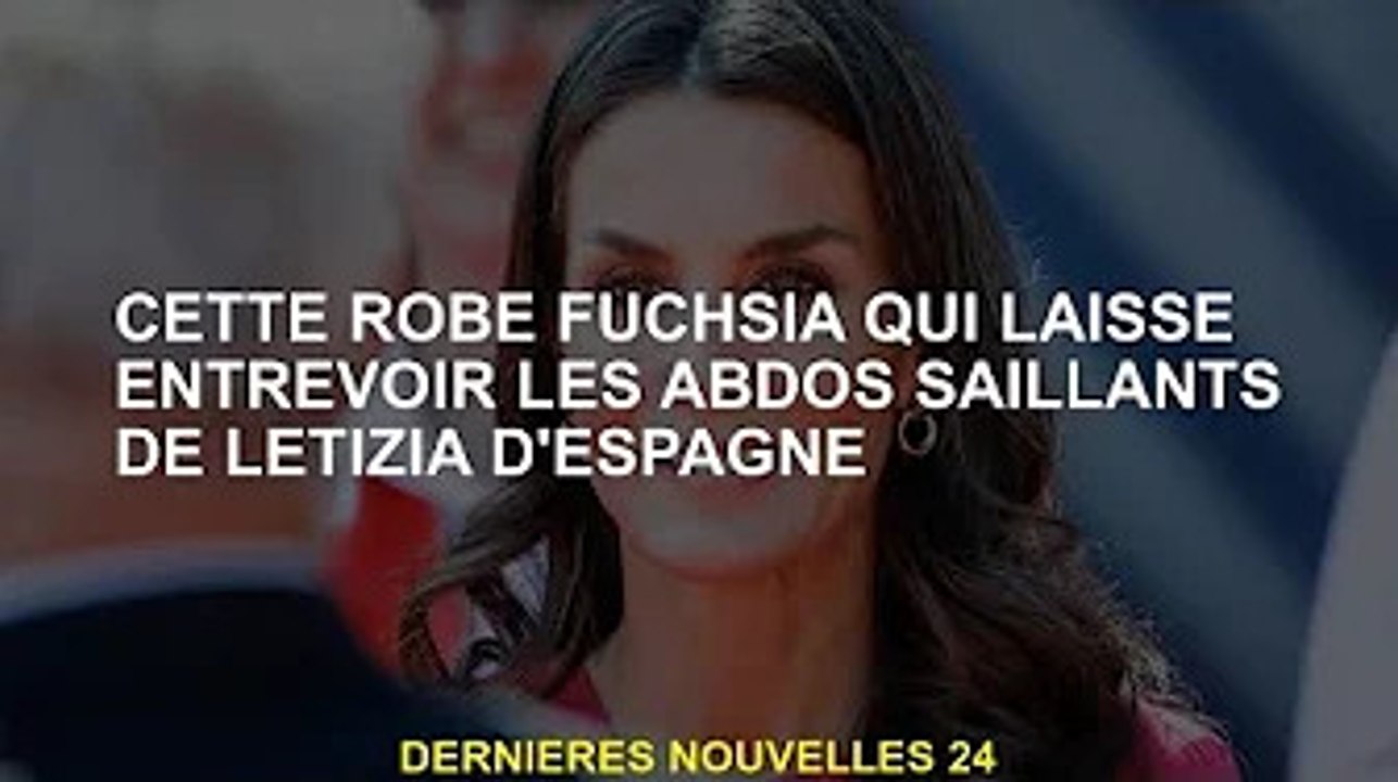 Cette robe fuchsia nous donne un aperçu des abdos proéminents de Letizia, en Espagne