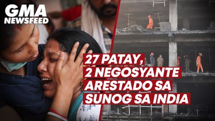 27 patay, 2 negosyante arestado sa sunog sa India | GMA News Feed