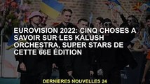 Eurovision 2022 : Cinq choses à savoir sur le 66e Superstar Kalush Orchestra
