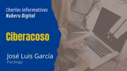 Charla Ciberacoso - José Luis García | Nuberu Digital