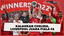 Tundukkan Chelsea Lewat Adu Penalti, Liverpool Juara Piala FA