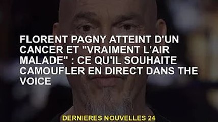 Florent Pagny a un cancer et « a l'air vraiment malade » : ce qu'il veut cacher dans The Voice