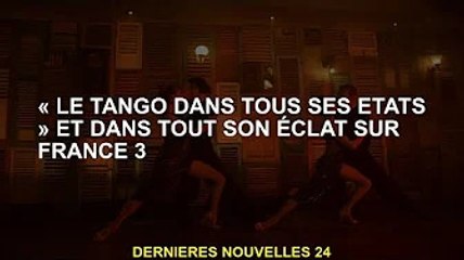 "Tango de tous les états" et ses fastes sur France 3