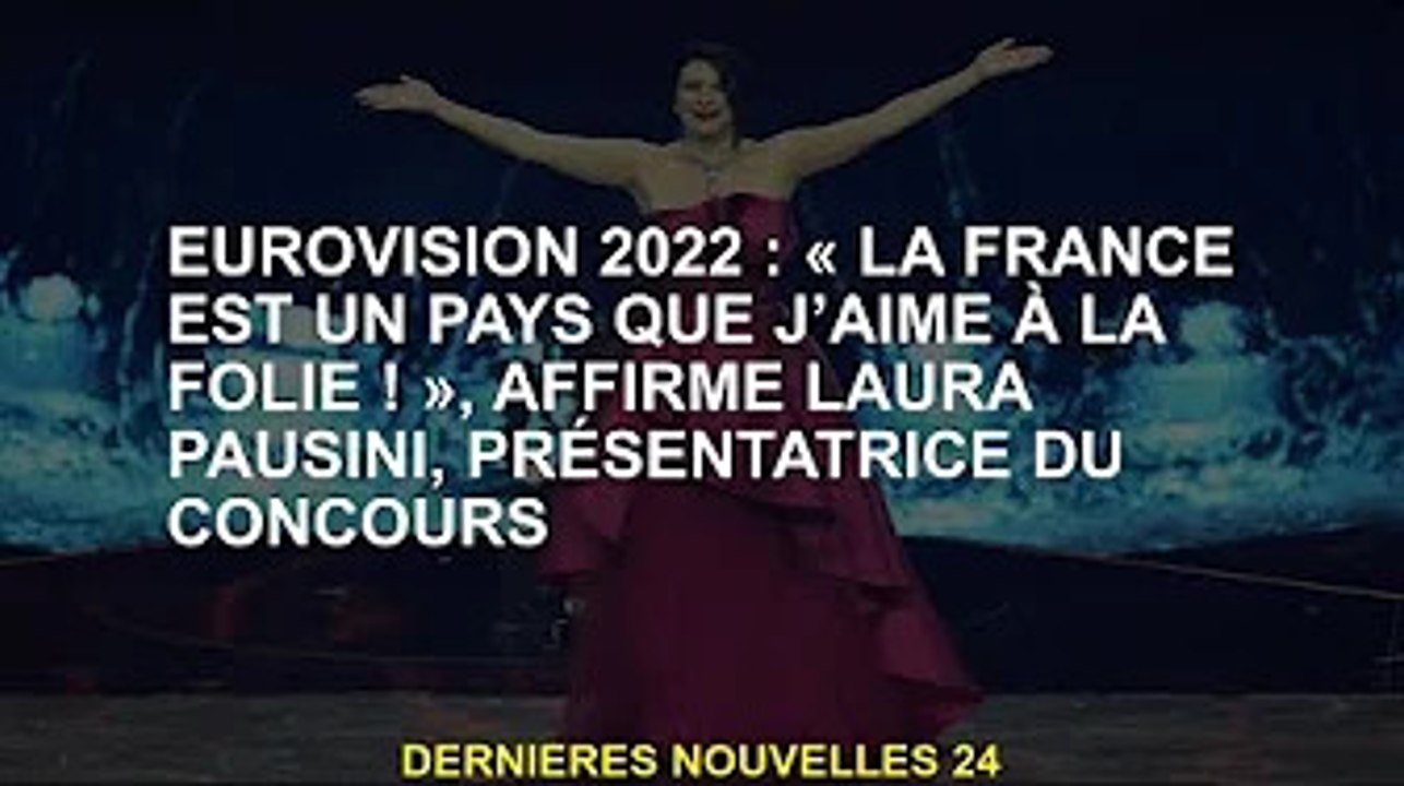 Eurovision 2022 : "La France est un pays dont je suis follement amoureuse !", déclare Laura Pausini,