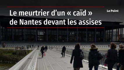 Le meurtrier d’un « caïd » de Nantes devant les assises