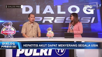 Dialog Presisi : Waspada Hepatitis Misterius Menyerang