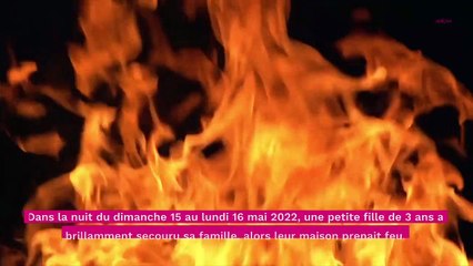 À 3 ans, elle sauve sa famille de leur maison en flammes