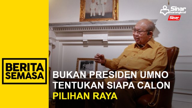 Bukan presiden umno tentukan siapa calon pilihan raya