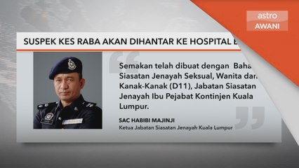 Jenayah | Suspek kes raba akan dihantar ke Hospital Bahagia